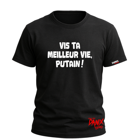 Tshirt Vis ta meilleure vie, putain ! [DANIX CENSORED]